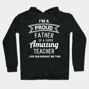 Funny Proud Dad Of Teacher Fathers Day Gift From Daughter Hoodie